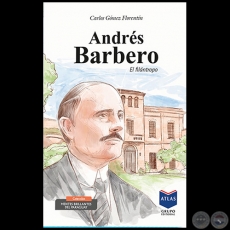 ANDRÉS BARBERO - Autor: CARLOS GÓMEZ FLORENTÍN -  MENTES BRILLANTES DEL PARAGUAY - NÚMERO 2 - Año 2020